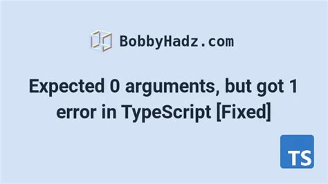 typescript error expected 0 but got 1.